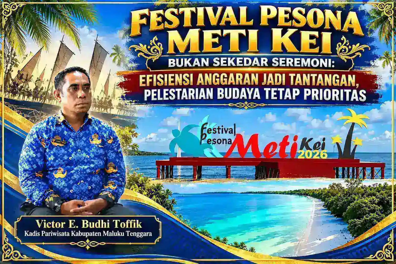 FESTIVAL PESONA METI KEI BUKAN SEKADAR SEREMONI: EFISIENSI ANGGARAN JADI TANTANGAN, PELESTARIAN BUDAYA TETAP PRIORITAS
