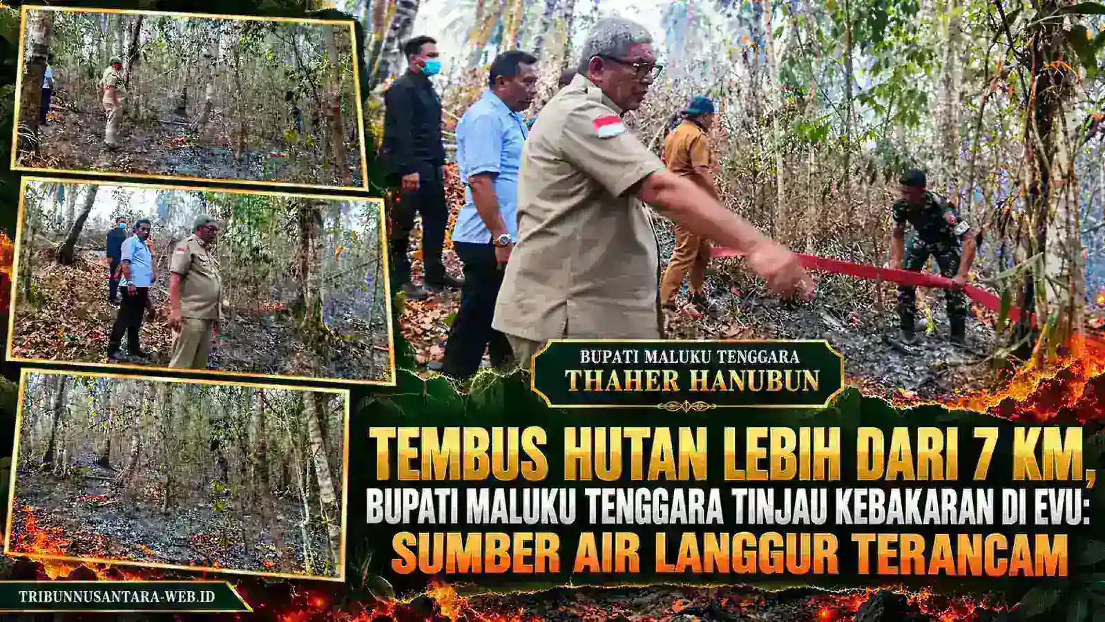 TEMBUS HUTAN LEBIH DARI 7 KM, BUPATI MALUKU TENGGARA TINJAU KEBAKARAN DI EVU: SUMBER AIR LANGGUR TERANCAM