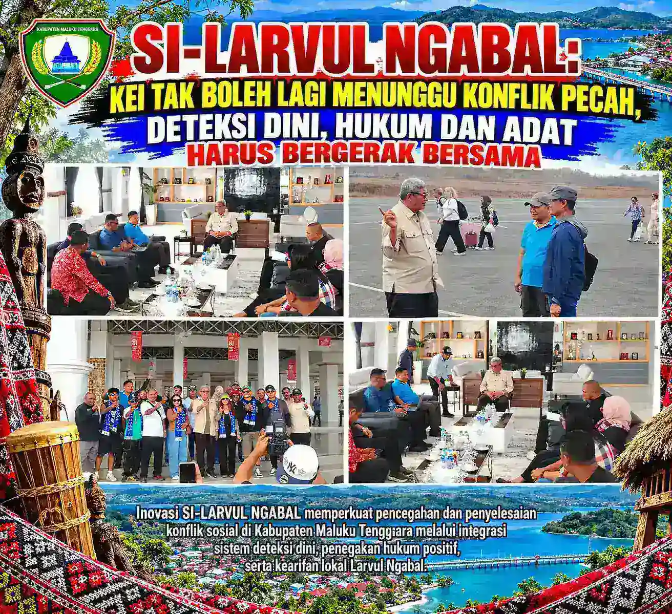 SI-LARVUL NGABAL: KEI TAK BOLEH LAGI MENUNGGU KONFLIK PECAH, DETEKSI DINI, HUKUM DAN ADAT HARUS BERGERAK BERSAMA